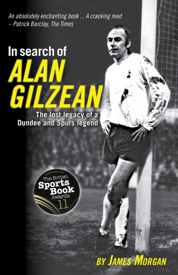 In Search of Alan Gilzean: The Lost Legacy of a Dundee and Spurs Legend
