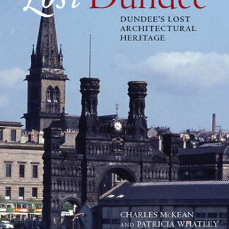 Lost Dundee: Dundee's Lost Architectural Heritage