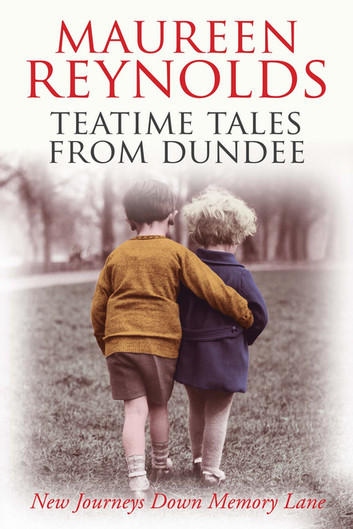 Teatime Tales from Dundee: New Journeys Down Memory Lane