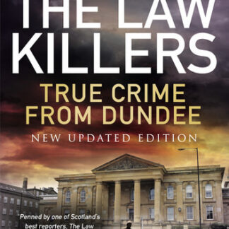 The Law Killers: True Crime from Dundee