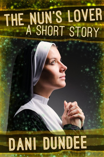 The Nun's Lover: Quickies!, #5